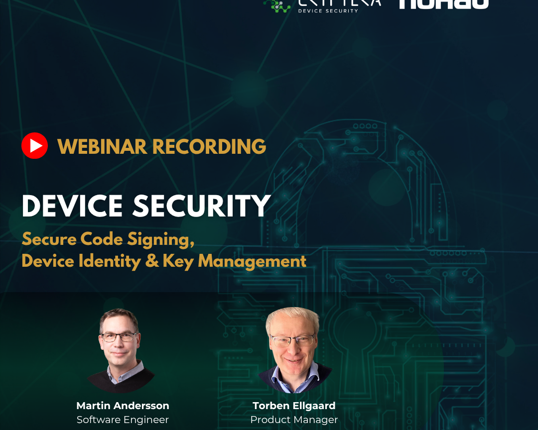 Device Security: Secure Code Signing, Device Identity & Key Management – Watch the webinar on demand