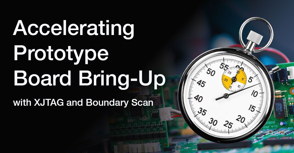 Accelerating Prototype Board Bring-Up with XJTAG and Boundary Scan