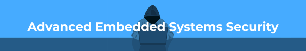 Advanced Embedded Systems Security online course