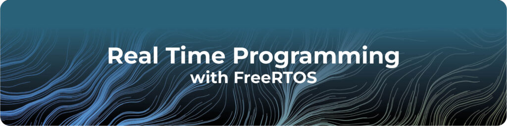 Real Time Programming with FreeRTOS