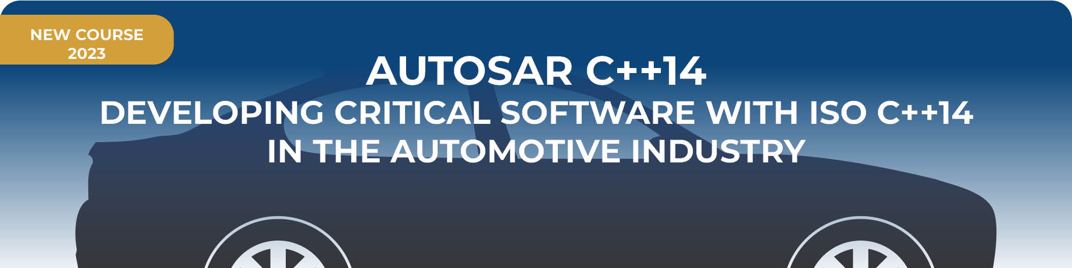 AUTOSAR C++14 - DEVELOPING CRITICAL SOFTWARE WITH ISO C++14 IN THE AUTOMOTIVE INDUSTRY