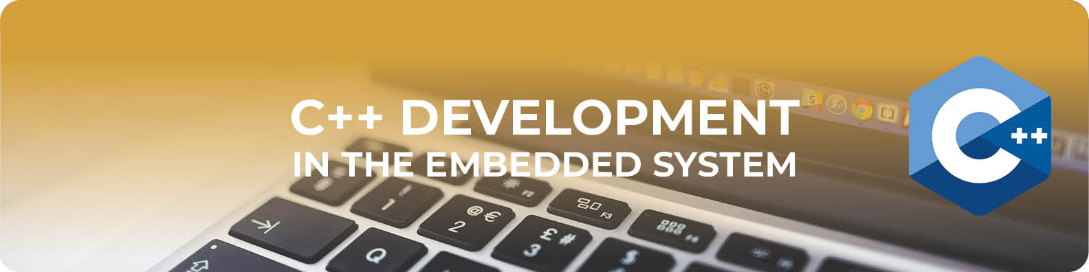 C++ DEVELOPMENT IN THE EMBEDDED SYSTEM